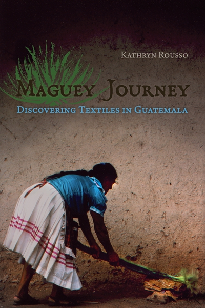 Maguey Journey: Discovering Textiles in Guatemala magazine reviews