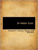 Sir Walter Scott book written by Richard H. Hutton