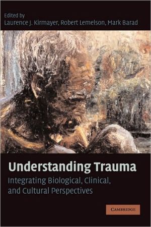 Understanding Trauma: Integrating Biological, Clinical, and Cultural Perspectives magazine reviews