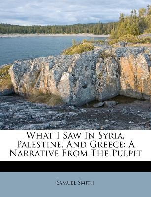 What I Saw in Syria, Palestine, and Greece magazine reviews