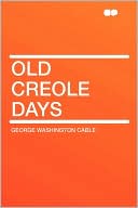 Old Creole Days book written by George Washington Cable
