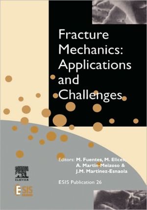 Fracture Mechanics: Applications and Challenges book written by M. Fuentes