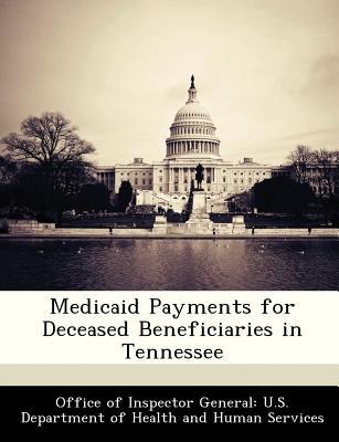 Medicaid Payments for Deceased Beneficiaries in Tennessee magazine reviews