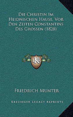 Die Christin Im Heidnischen Hause, VOR Den Zeiten Constantins Des Grossen magazine reviews