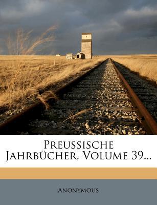 Preussische Jahrbucher, Volume 39... magazine reviews