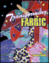 Transforming Fabrics book written by Carolyn Dahl
