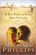 Day to Pick Your Own Cotton book written by Michael Phillips
