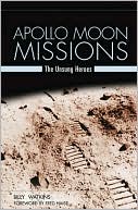 Apollo Moon Missions: The Unsung Heroes book written by Billy W. Watkins