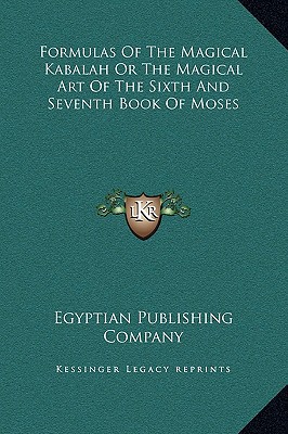 Formulas of the Magical Kabalah or the Magical Art of the Sixth and Seventh Book of Moses magazine reviews