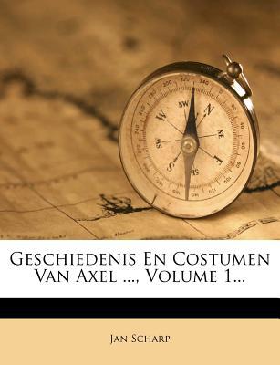 Geschiedenis En Costumen Van Axel ..., Volume 1... magazine reviews