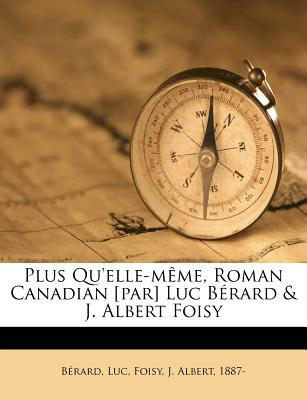 Plus Qu'elle-M Me, Roman Canadian [Par] Luc B Rard & J. Albert Foisy magazine reviews