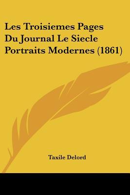 Les Troisiemes Pages Du Journal Le Siecle Portraits Modernes magazine reviews
