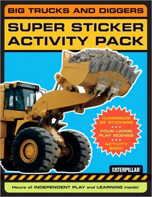 Big Trucks and Diggers Super Sticker Activity Pack book written by Caterpillar
