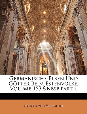 Germanische Elben Und Gotter Beim Estenvolke, Volume 153, Part 1 magazine reviews
