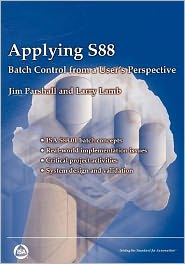 Applying S88: Batch Control from a User's Perspective book written by Jim H. Parshall, Larry B. Lamb