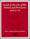 Guide to the Use of the Wind Load Provisions of ASCE 7-02 book written by Kishor C. Mehta