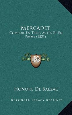 Mercadet: Comedie En Trois Actes Et En Prose (1851)