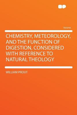 Chemistry, Meteorology, and the Function of Digestion, Considered with Reference to Natural Theology magazine reviews