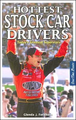 Hottest Stock Car Drivers: Today's Greatest Superstars book written by Glenda Fordham