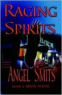 Raging Spirits book written by Angel Smits