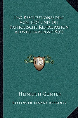 Das Restitutionsedikt Von 1629 Und Die Katholische Restauration Altwirtembergs magazine reviews