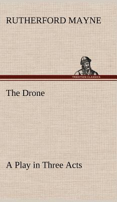 The Drone a Play in Three Acts magazine reviews