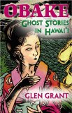 Obake: Ghost Stories in Hawaii book written by Glen Grant