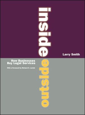 Inside Outside: How Businesses Buy Legal Services written by Larry Smith