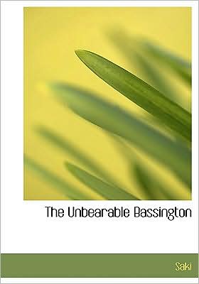 The Unbearable Bassington (Large Print Edition) book written by Saki