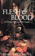 Flesh and Blood A History of the Cannibal Complex book written by Reay Tannahill