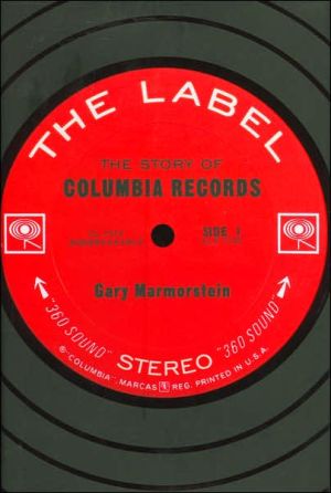 The Label: The Story of Columbia Records book written by Gary Marmorstein