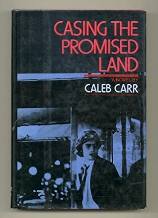Casing the Promised Land written by Caleb Carr