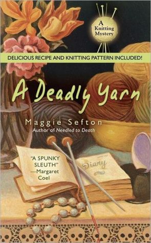 A Deadly Yarn (Knitting Mystery Series #3) book written by Maggie Sefton