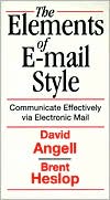Elements of E-Mail Style: Communicate Effectively via Electronic Mail
