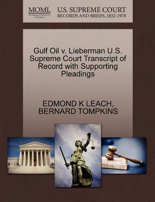 Gulf Oil V. Lieberman U.S. Supreme Court Transcript of Record with Supporting Pleadings magazine reviews