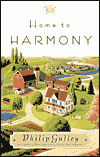 Home to Harmony, In the fictional small town of Harmony, Indiana, Sam Gardner becomes the pastor of his hometown church, Harmony Friends Meeting. In this delightful, first-person novel, Sam describes in a warm, down-home style the moving and humorous adventures he encount, Home to Harmony