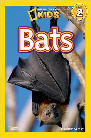 Bats! (National Geographic Readers Series) book written by Elizabeth Carney