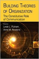 The Communicative Constitution of Organization: Centering Organizational Communication book written by Putnam