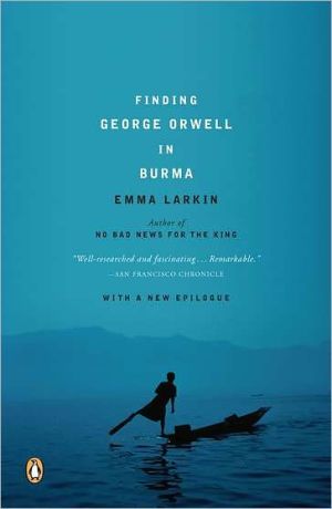 Finding George Orwell in Burma book written by Emma Larkin