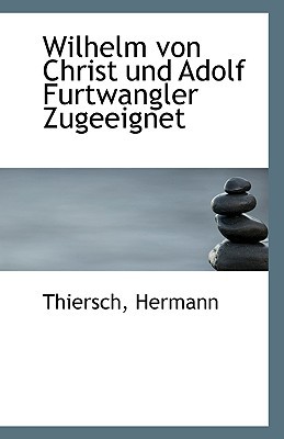 Wilhelm Von Christ Und Adolf Furtwangler Zugeeignet magazine reviews