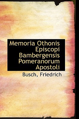 Memoria Othonis Episcopi Bambergensis Pomeranorum Apostoli magazine reviews