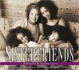 Sisterfriends: Portraits of Sisterly Love book written by Julia Chance