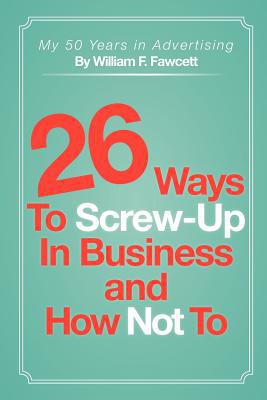 26 Ways to Screw-Up in Business and How Not to magazine reviews