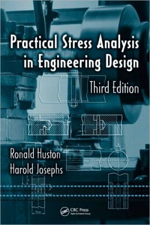 Practical Stress Analysis in Engineering Design, Third Edition book written by Ronald Huston