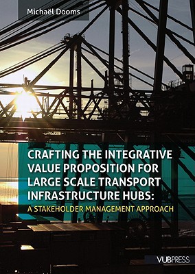 Crafting the Integrative Value Proposition for Large Scale Transport Infrastructure Hubs magazine reviews