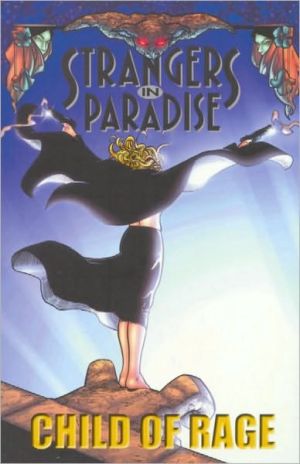 Strangers in Paradise, Book 9: Child of Rage, Vol. 9 book written by Terry Moore
