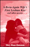 A Born-Again Wife's First Lesbian Kiss book written by Mary Diane Hausman