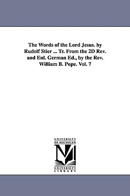 The Words of the Lord Jesus. by Rudolf Stier ... Tr. From the 2D Rev. and Enl. German Ed. magazine reviews