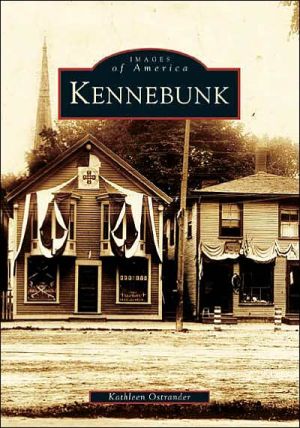 Kennebunk (Images of America Series) book written by Kathleen Ostrander