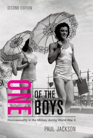 One of the Boys: Homosexuality in the Military During World War II book written by Jackson, Paul